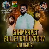 Champapet Bullet Raju Yadav Volume2