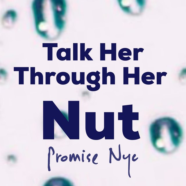 Talk Her Through Her Nut