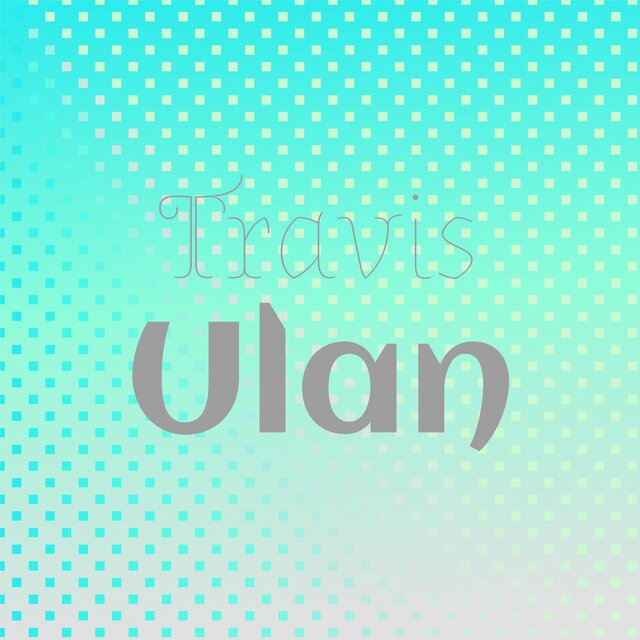 Travis Ulan