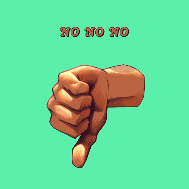 NO NO NO
