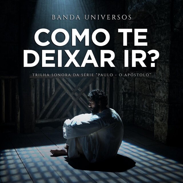 Como Te Deixar Ir ? (Trilha Sonora Original Da Série Paulo O Apóstolo)