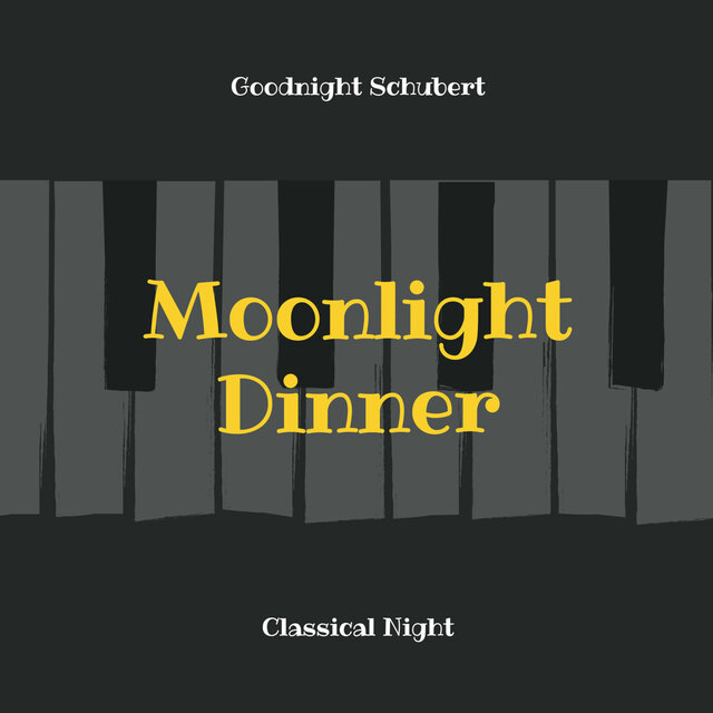 Good Night Schubert : Moonlight Dinner