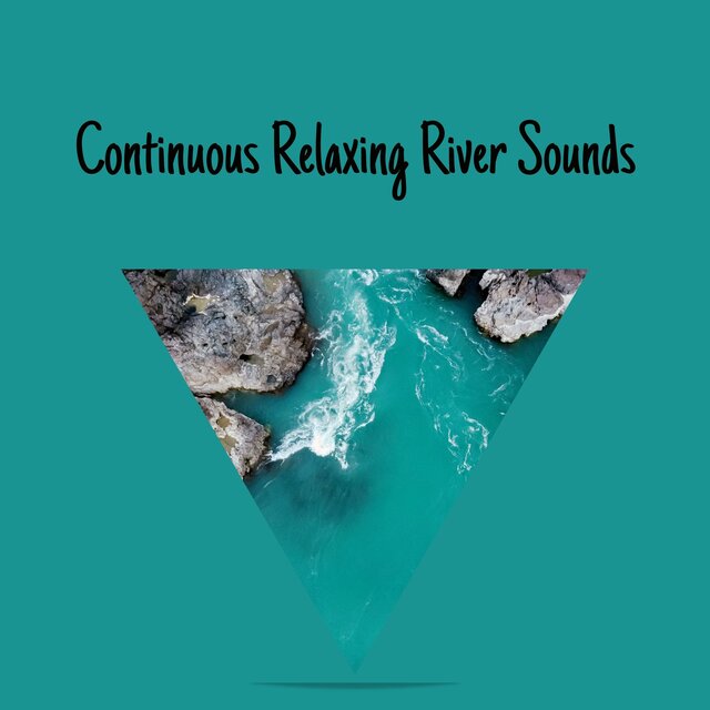Continuous Relaxing River Sounds