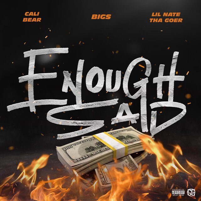 Enough Said (feat. BIGS & Lil Nate Tha Goer)