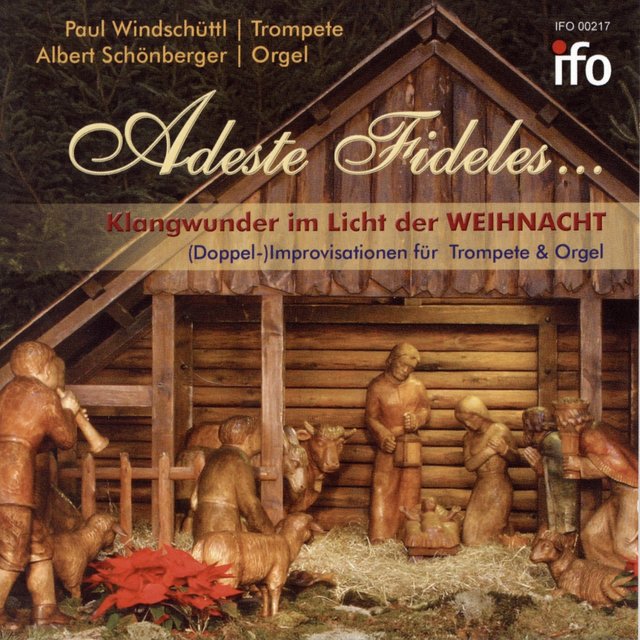 Adeste Fideles - Klangwunder im Licht der Weihnacht (Improvisationen über Weihnachtslieder für Trompete und Orgel)