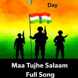 Maa Tujhe Salaam 15 August song