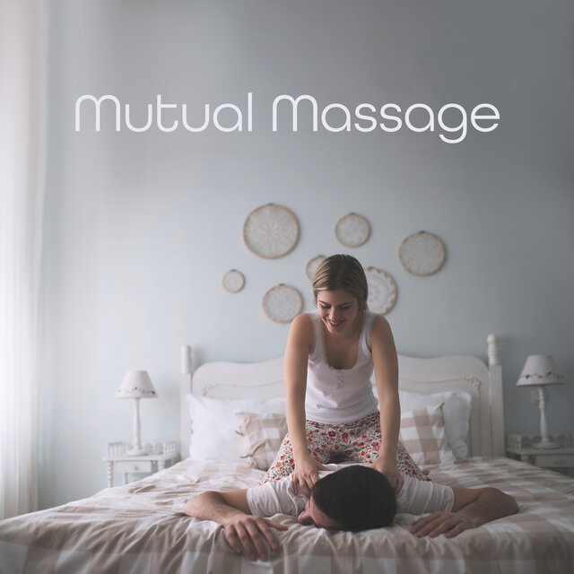 Mutual Massage (Romantic Massage Music for Couples)