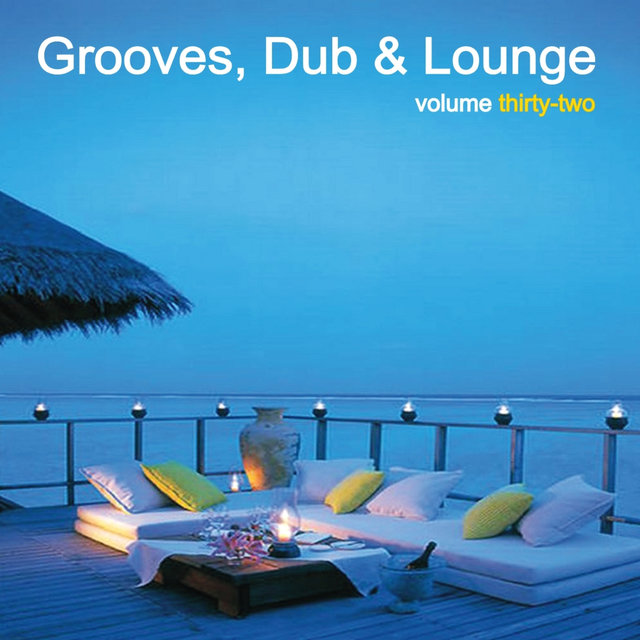 Grooves, Dub & Lounge, Vol. 32 (Digital Only)
