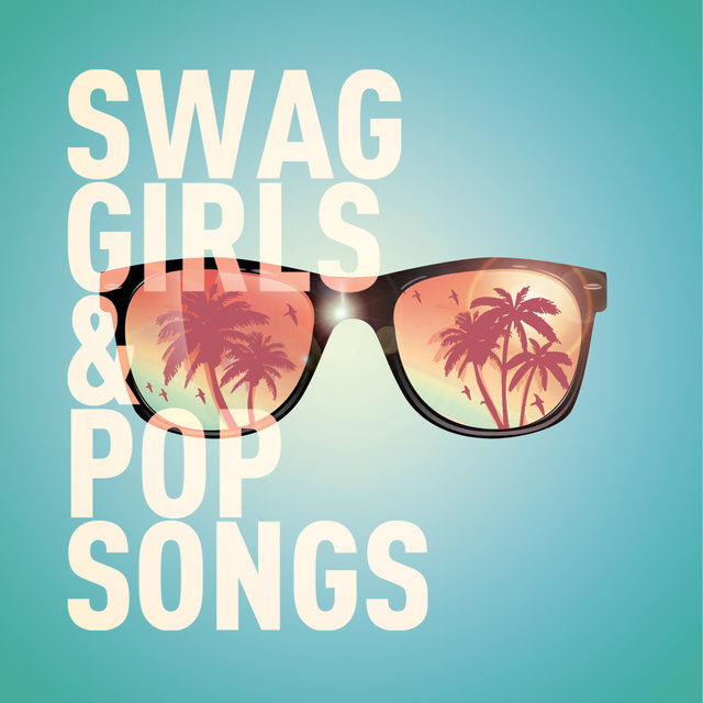 Swag Girls & Pop Songs