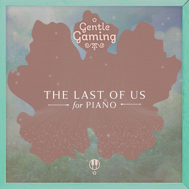 Gentle Gaming: The Last of Us for Piano