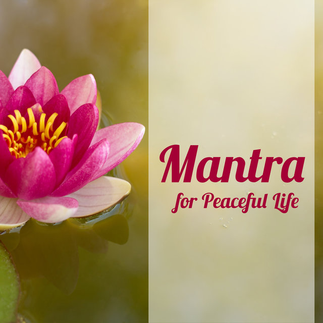 Mantra for Peaceful Life – Spiritual New Age Music for Deep Meditation Moments