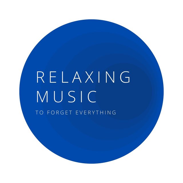 Relaxing Music to Forget Everything