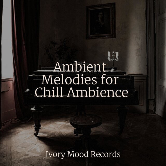 Ambient Melodies for Chill Ambience