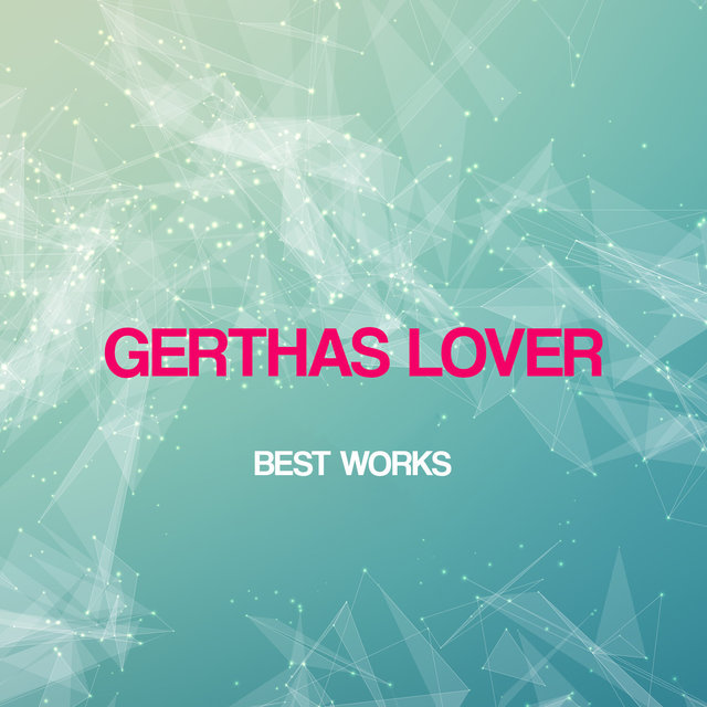 Gerthas Lover Best Works
