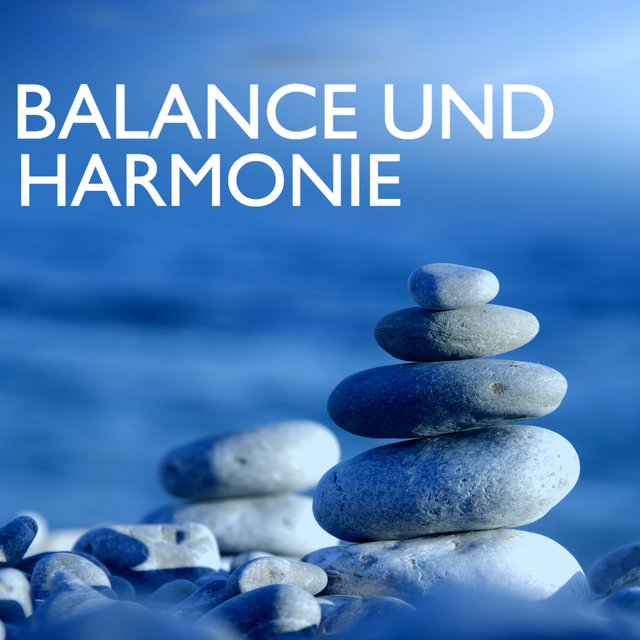 Balance und Harmonie - Gesundheit und Wohlbefinden Musik, Entspanne dich und Balance dich Selbst