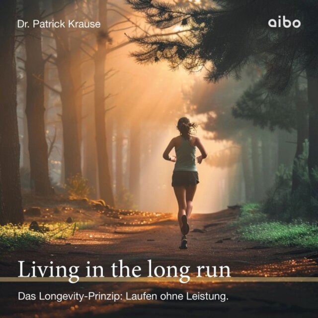 Living in the long run (Das Longevity-Prinzip: Laufen ohne Leistung.)