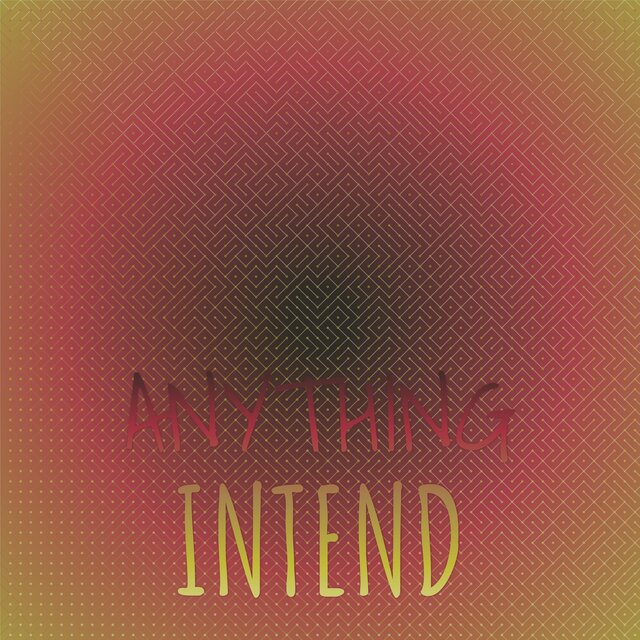 Anything Intend