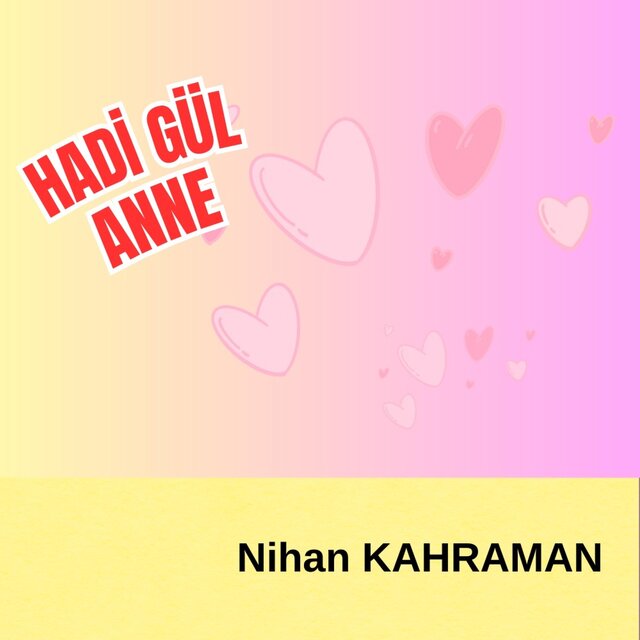 HADİ GÜL ANNE