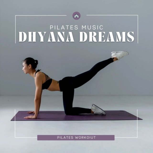 Dhyana Dreams: Pilates Music
