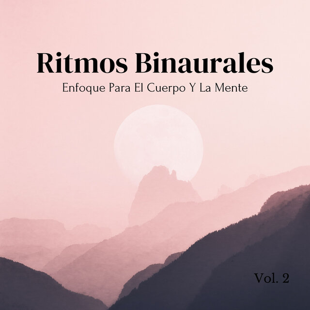 Ritmos Binaurales: Enfoque Para El Cuerpo Y La Mente Vol. 2