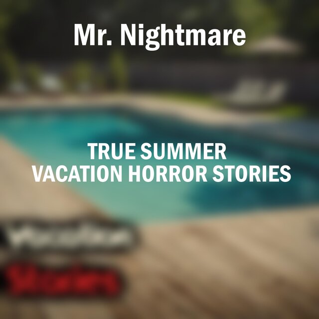 True Summer Vacation Horror Stories
