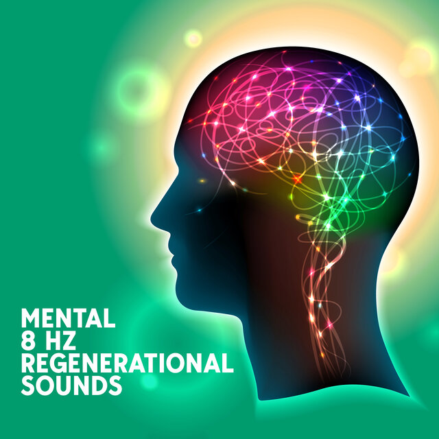 Mental 8 Hz Regenerational Sounds: Gentle Binaural Atmosphere Influencing Your Mind