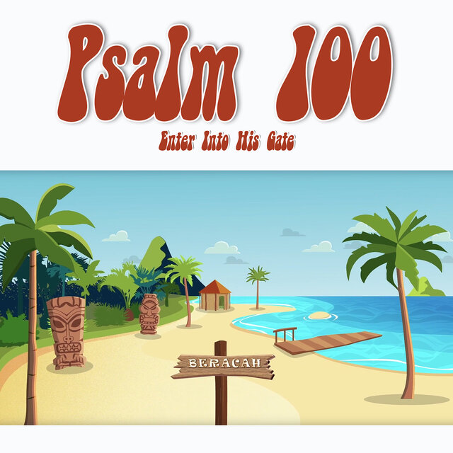 Psalm 100 (Enter into His Gate)
