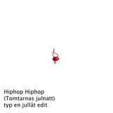 Hiphop Hiphop (Tomtarnas julnatt) typ en jullåt edit