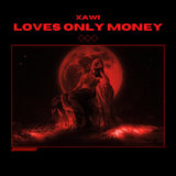Loves only money