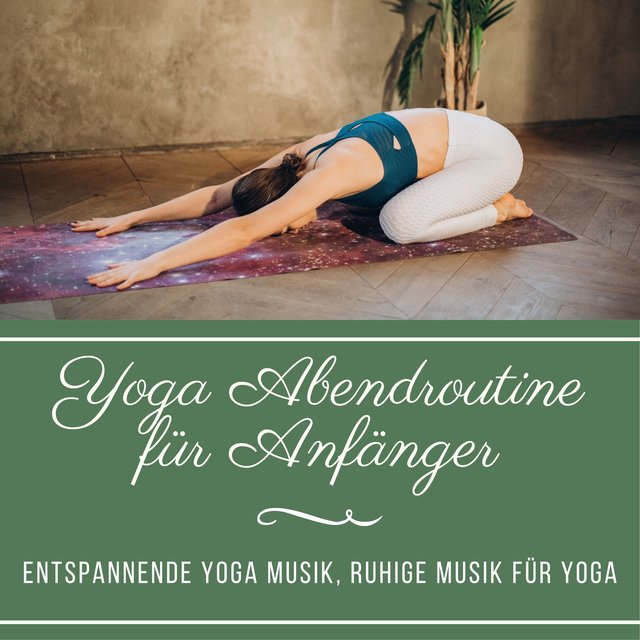 Yoga Abendroutine für Anfänger – Entspannende Yoga Musik, ruhige Musik für Yoga