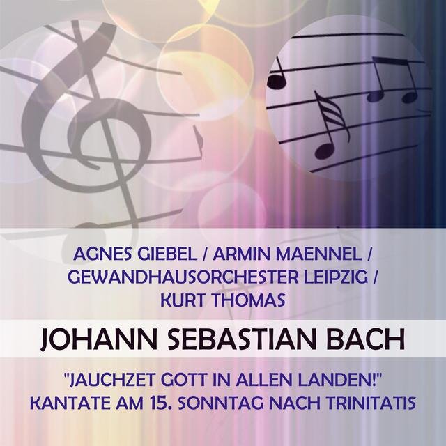 Agnes Giebel / Armin Maennel / Gewandhausorchester Leipzig / Kurt Thomas Play: Johann Sebastian Bach: 