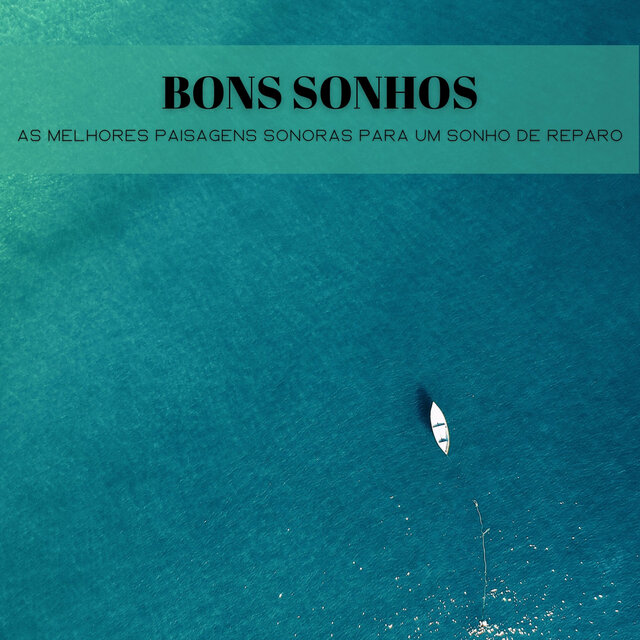 Bons Sonhos: As Melhores Paisagens Sonoras Para Um Sonho De Reparo