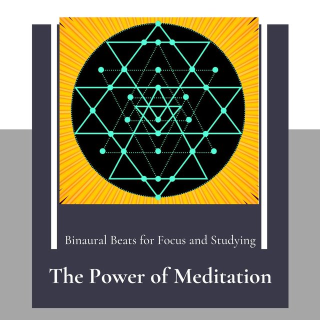 The Power Of Meditation - Binaural Beats For Focus And Studying