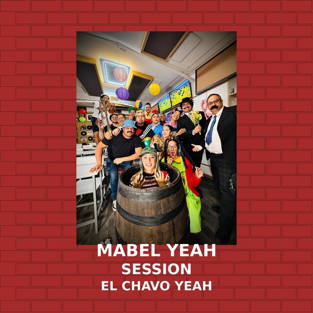 EL CHAVO YEAH (MABEL SESSION)