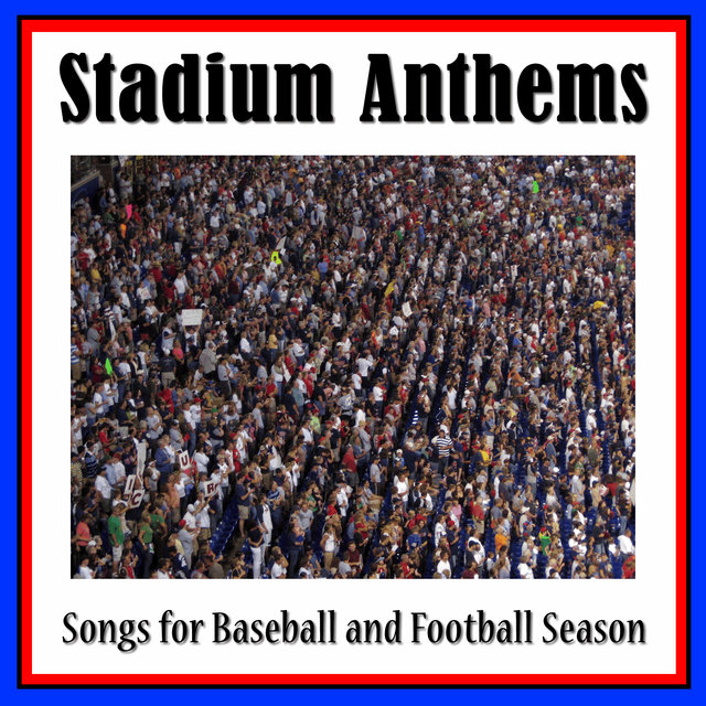 Stadium Anthems: Songs for Baseball and Football Season