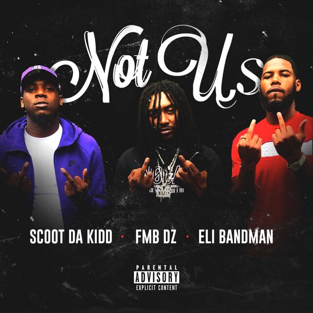 Not Us (feat. FMB DZ & Scoot DA Kidd)