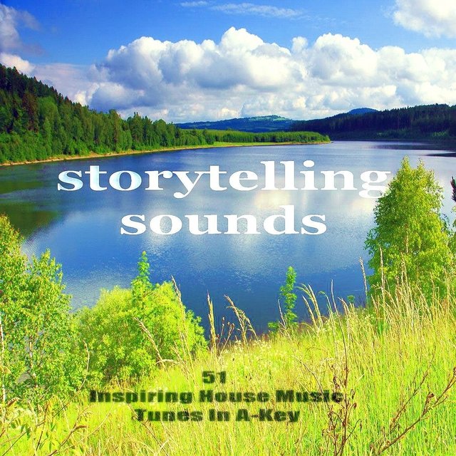 Storytelling Sounds (Inspiring House Music Tunes in A-Key, Vol. 1)
