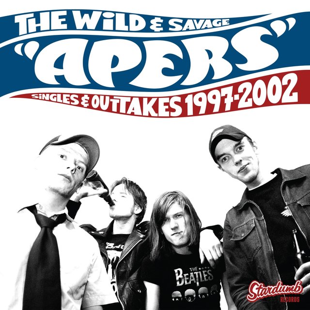 The Wild and Savage Apers (Singles and Outtakes 1997-2002)