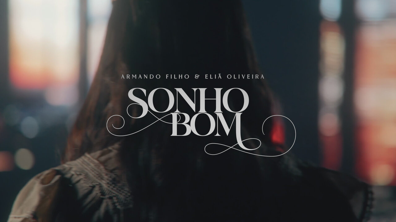 Sonho Bom - Armando Filho, Eliã Oliveira