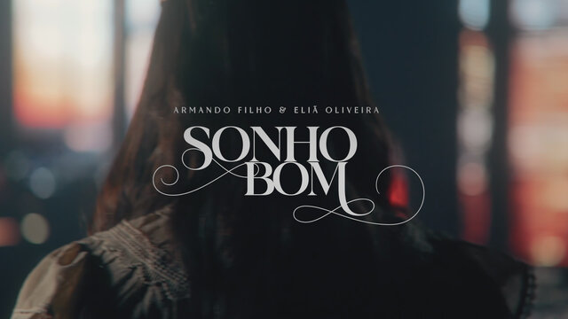 Sonho Bom - Armando Filho, Eliã Oliveira