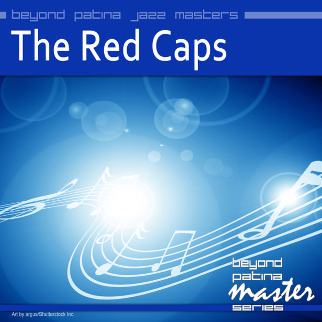 Beyond Patina Jazz Masters: The Red Caps