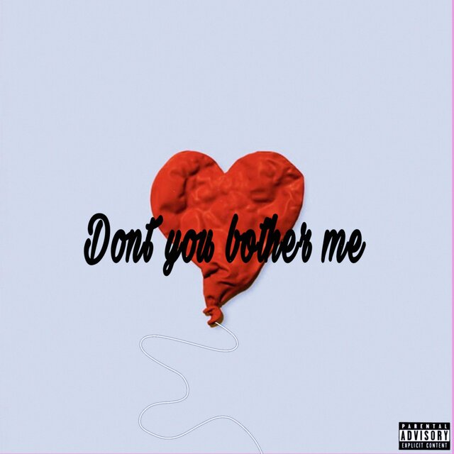 Dont You Bother Me