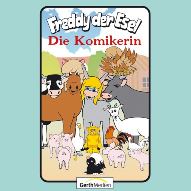 Die Komikerin (Freddy der Esel 58) [Ein musikalisches Hörspiel]