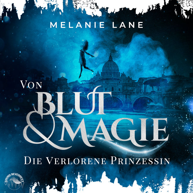 Von Blut und Magie: Die verlorene Prinzessin - Die Geschichte der Anderswelt, Band 1 (Ungekürzt)