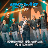Orgasmo do Amor / Refém / Volta Amor / Não Me Faça Chorar