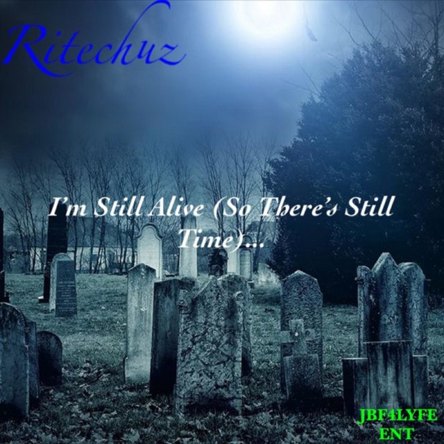 I'm Still Alive So There's Still Time...