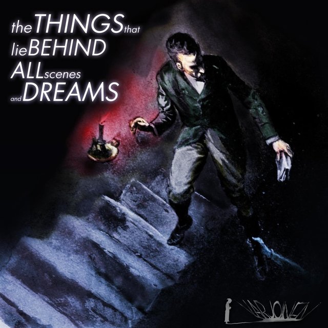 The Things That Lie Behind All Scenes And Dreams