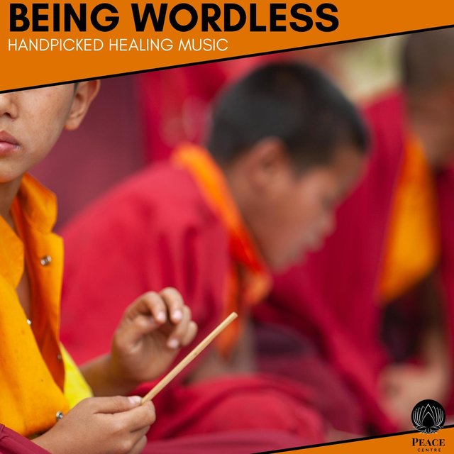Being Wordless - Handpicked Healing Music
