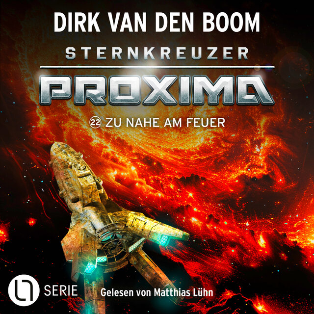 Zu nahe am Feuer - Sternkreuzer Proxima, Folge 22 (Ungekürzt)