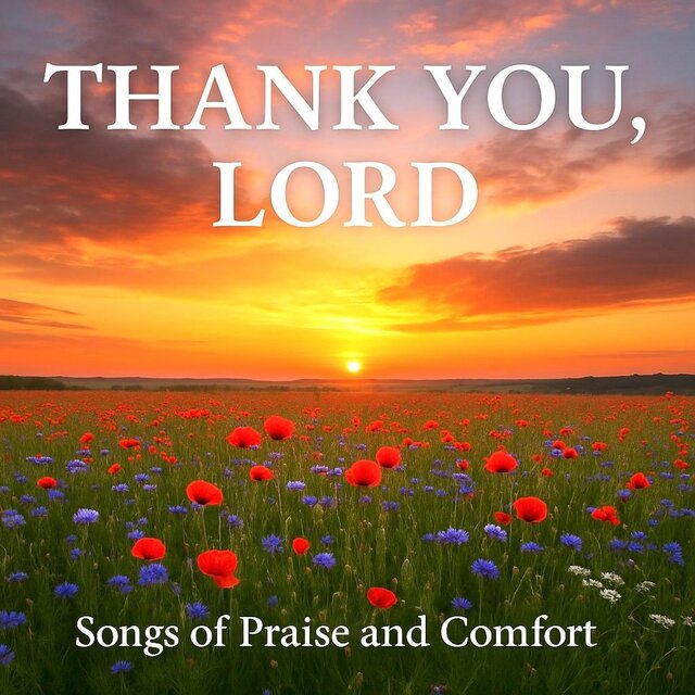 Thank You, Lord: Songs of Praise and Comfort